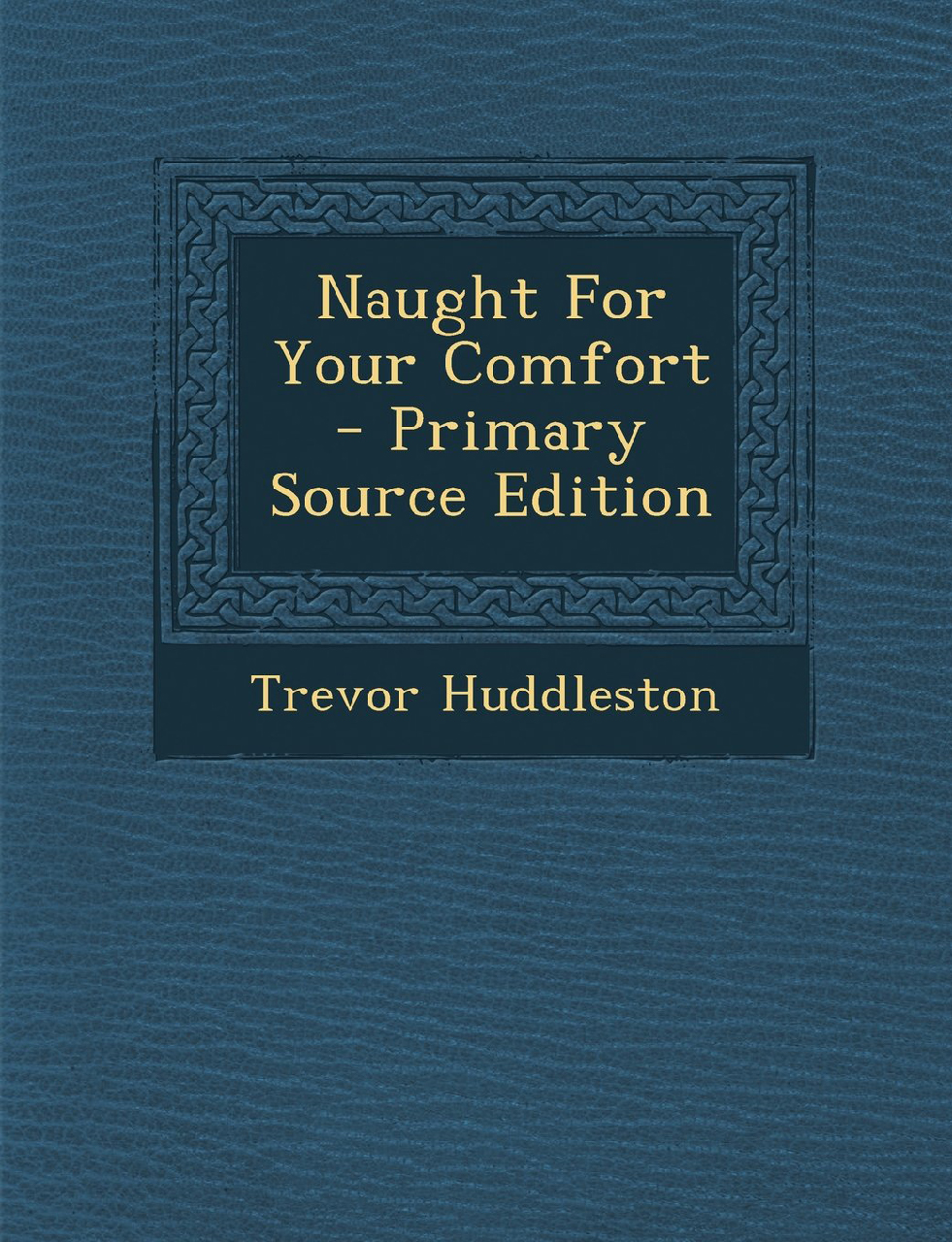 Cover of Naught for Your Comfort